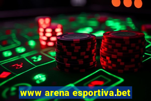 www arena esportiva.bet